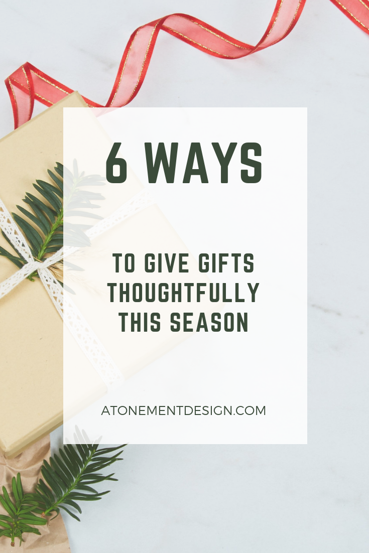 6 Ways To Give Thoughtful Gifts This Holiday!